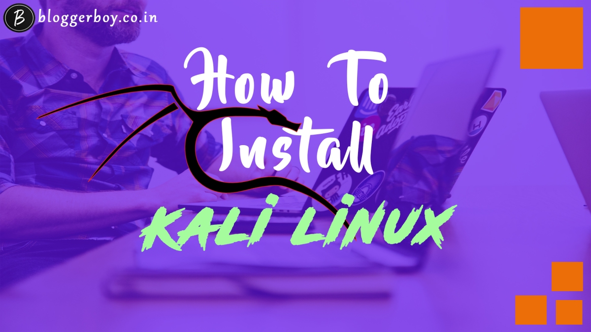 Installation of KALI LINUX and Its Requirements